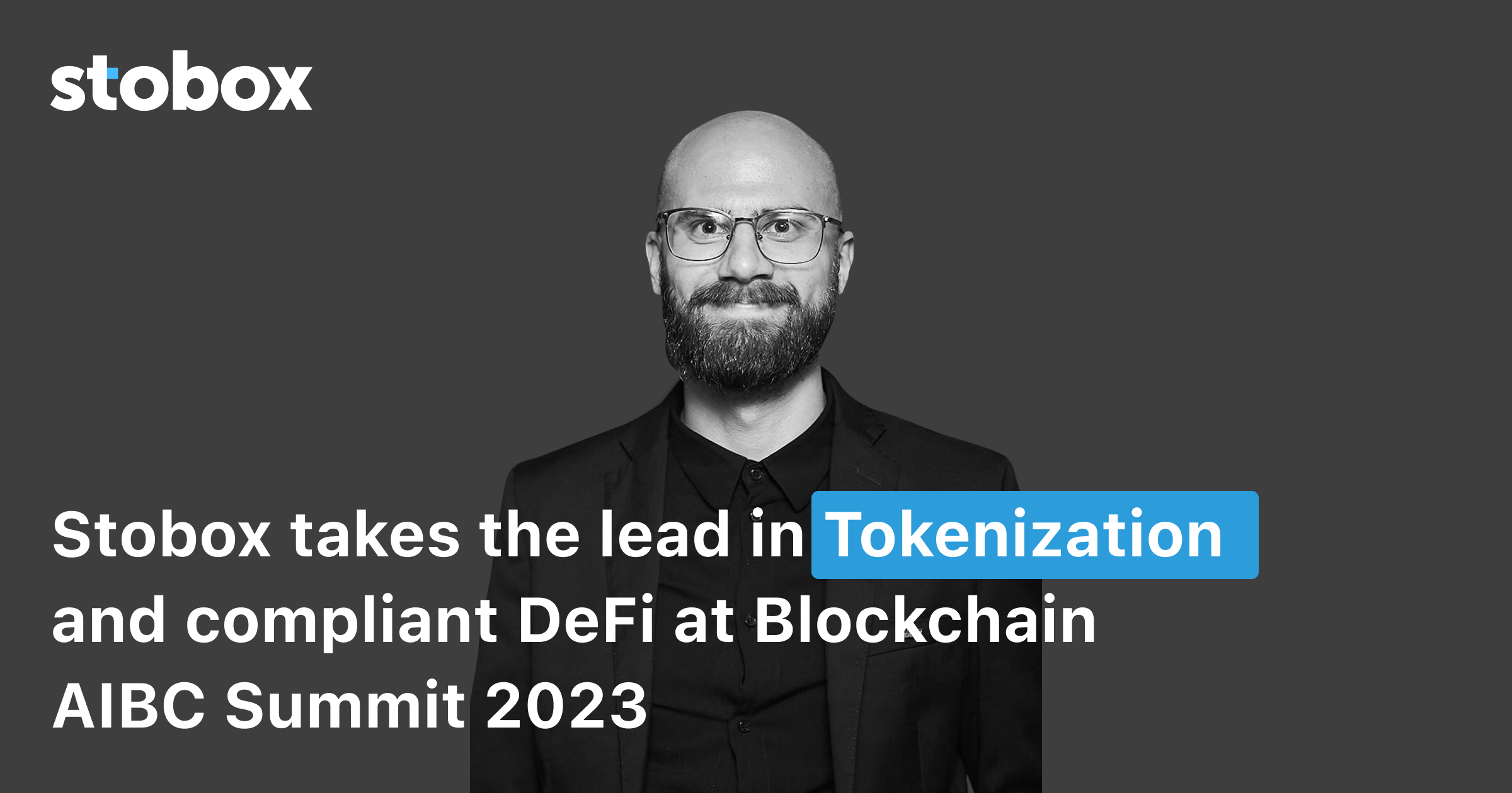 Stobox Technologies Takes the Lead in Tokenization and Compliant DeFi at Blockchain AIBC Summit 2023