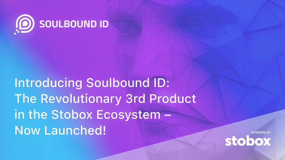 Soulbound ID The Revolutionary 3rd Product in the Stobox Ecosystem