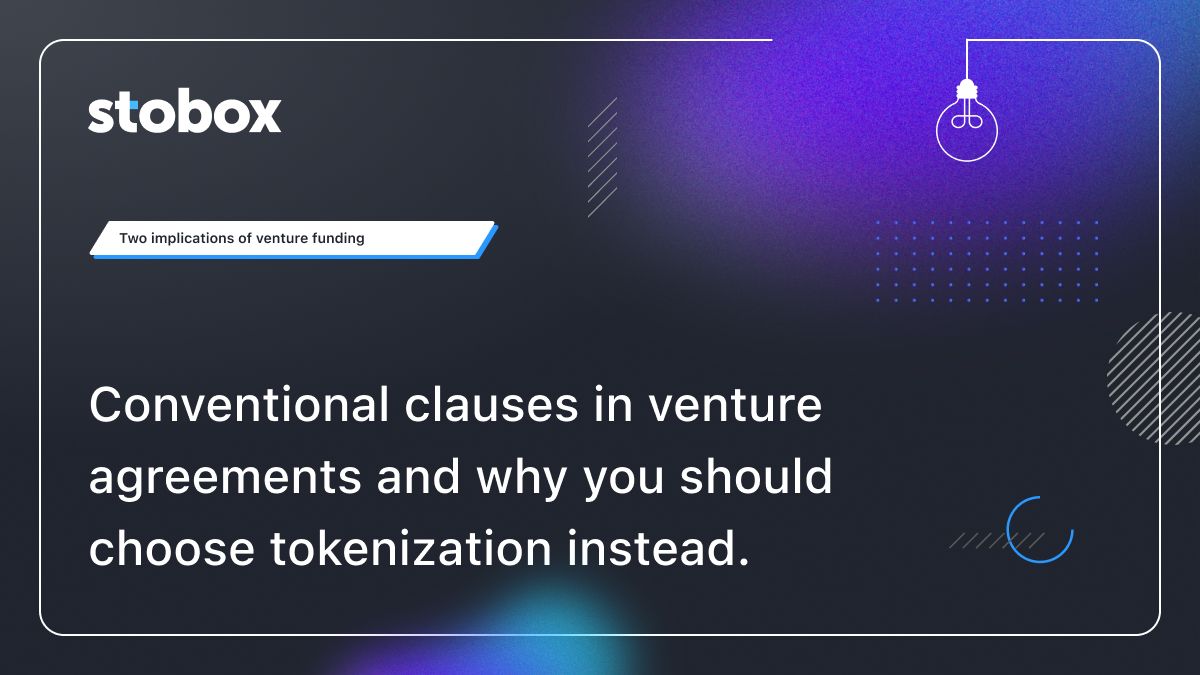 Conventional clauses in venture agreements and why you should choose tokenization instead.
