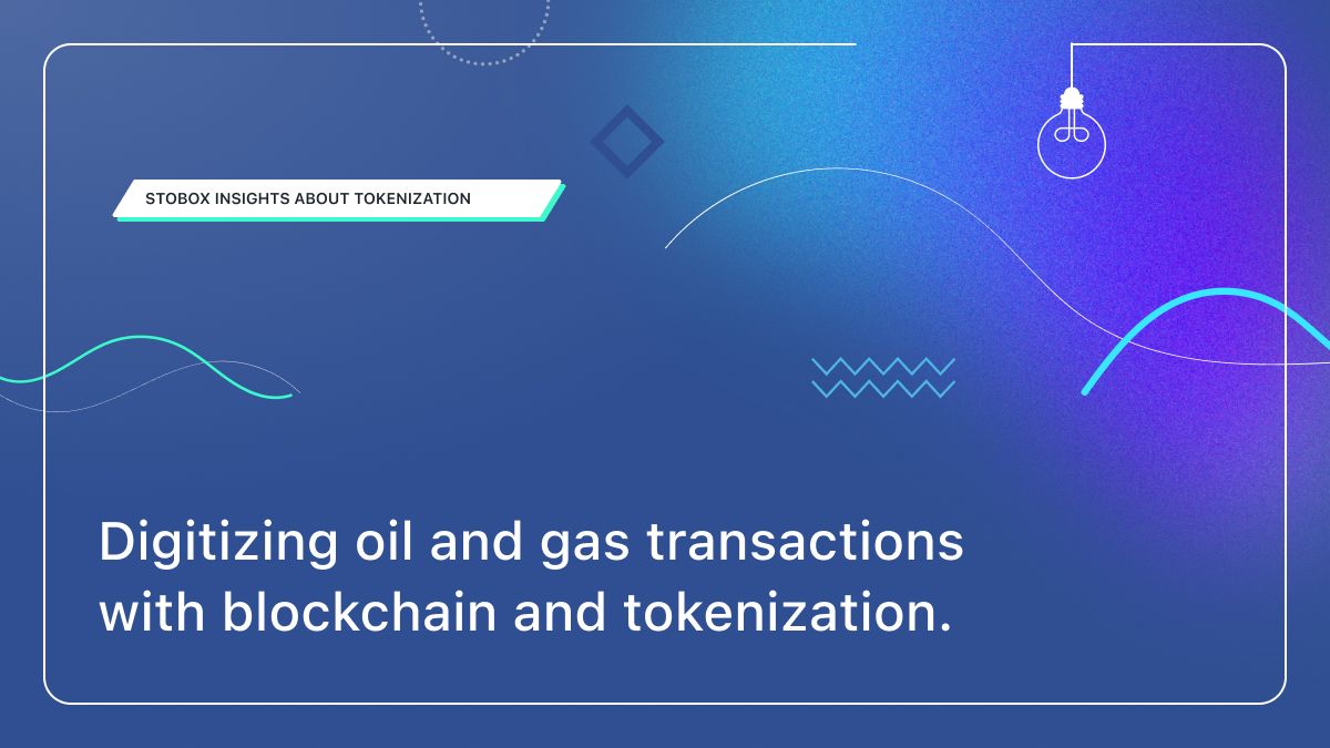 Digitizing oil and gas transactions with blockchain and tokenization.