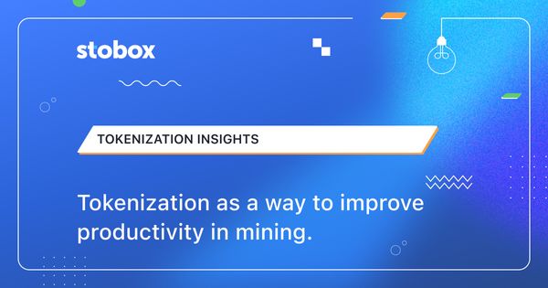 Tokenization as a way to improve productivity in mining.
