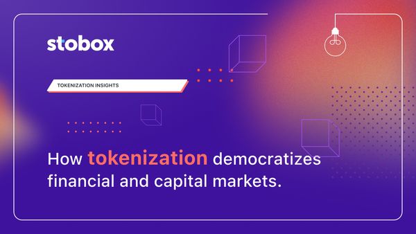 How tokenization democratizes financial and capital markets.